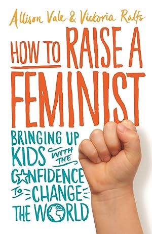 Bild des Verkufers fr How to Raise a Feminist zum Verkauf von moluna