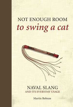 Bild des Verkufers fr Not Enough Room to Swing a Cat: Naval Slang and Its Everyday Usage zum Verkauf von moluna