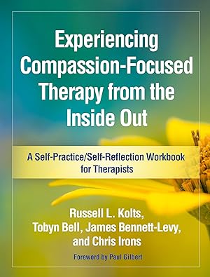 Bild des Verkufers fr Experiencing Compassion-Focused Therapy from the Inside Out: A Self-Practice/Self-Reflection Workbook for Therapists zum Verkauf von moluna