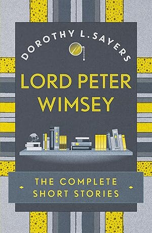 Bild des Verkufers fr Lord Peter Wimsey: The Complete Short Stories zum Verkauf von moluna