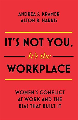 Bild des Verkufers fr It\ s Not You It\ s the Workplace: Women\ s Conflict at Work and the Bias That Built It zum Verkauf von moluna