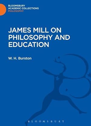 Immagine del venditore per Burston, W: James Mill on Philosophy and Education venduto da moluna