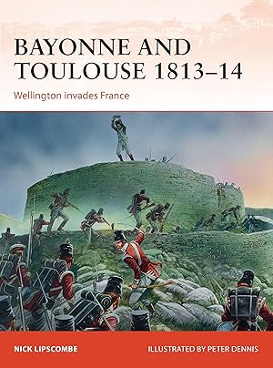 Seller image for Bayonne and Toulouse 1813-14: Wellington Invades France for sale by moluna