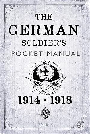 Bild des Verkufers fr The German Soldier\ s Pocket Manual: 1914-18 zum Verkauf von moluna