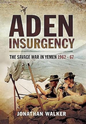 Bild des Verkufers fr Aden Insurgency: The Savage War in Yemen 1962-67 zum Verkauf von moluna