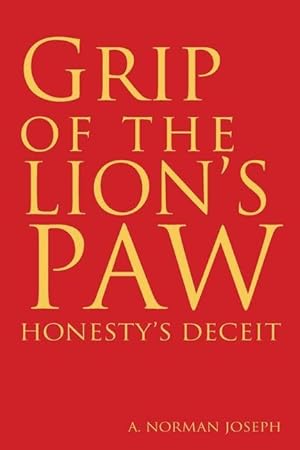 Bild des Verkufers fr Grip of the Lion\ s Paw: Honesty\ s Deceit zum Verkauf von moluna