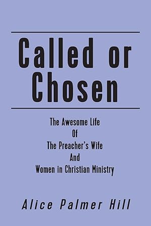 Seller image for Called or Chosen: The Awesome Life of the Preacher\ s wife and women fulfilling God\ s for sale by moluna