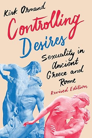 Bild des Verkufers fr Controlling Desires: Sexuality in Ancient Greece and Rome zum Verkauf von moluna