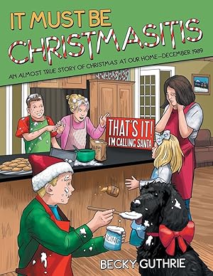 Seller image for It Must Be Christmasitis: An Almost True Story of Christmas at Our Home-December 1989 for sale by moluna