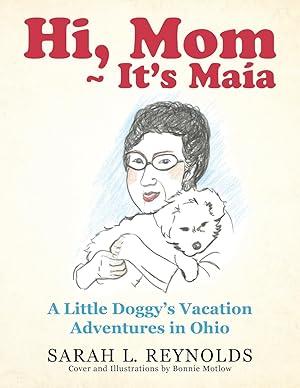 Bild des Verkufers fr Hi, Mom It\ s Maa: A Little Doggy\ s Vacation Adventures in Ohio zum Verkauf von moluna