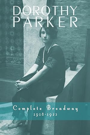 Seller image for Dorothy Parker: Complete Broadway, 1918-1923 for sale by moluna