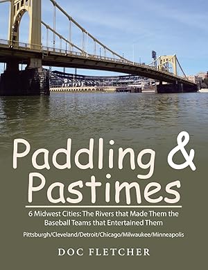 Immagine del venditore per Paddling & Pastimes: 6 Midwest Cities: The Rivers that Made Them the Baseball Teams that Entertained Them venduto da moluna