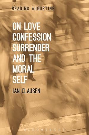 Bild des Verkufers fr Clausen, I: On Love, Confession, Surrender and the Moral Sel zum Verkauf von moluna