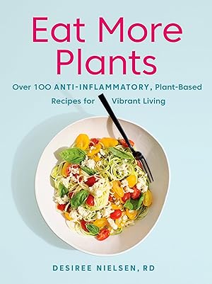 Bild des Verkufers fr Eat More Plants: Over 100 Anti-Inflammatory, Plant-Based Recipes for Vibrant Living zum Verkauf von moluna