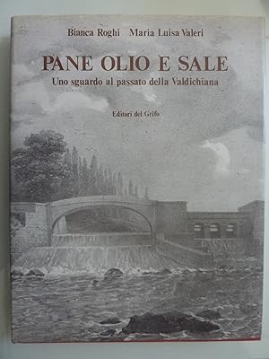 PANE OLIO E SALE Uno sguardo al passato della Valdichiana