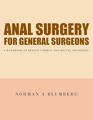 Immagine del venditore per Anal Surgery for General Surgeons: A Handbook of Benign Common Ano-Rectal Disorders. venduto da moluna