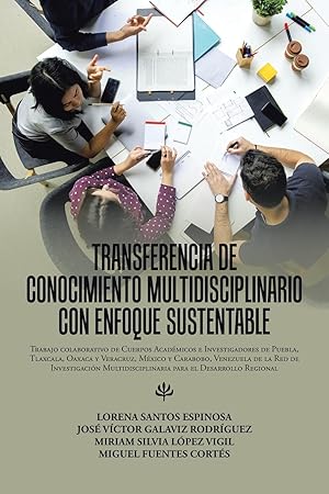 Bild des Verkufers fr Transferencia De Conocimiento Multidisciplinario Con Enfoque Sustentable: Trabajo Colaborativo De Cuerpos Acadmicos E Investigadores De Puebla, Tlaxc zum Verkauf von moluna