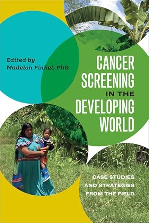 Bild des Verkufers fr Cancer Screening in the Developing World - Case Studies and Strategies from the Field zum Verkauf von moluna