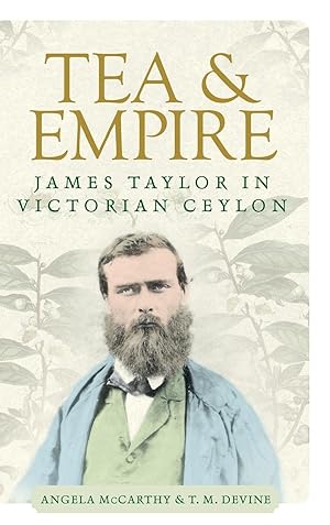 Bild des Verkufers fr Tea and Empire: James Taylor in Victorian Ceylon zum Verkauf von moluna