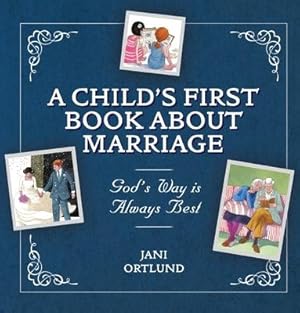 Bild des Verkufers fr A Child\ s First Book about Marriage: God\ s Way Is Always Best zum Verkauf von moluna