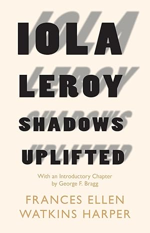 Bild des Verkufers fr Iola Leroy - Shadows Uplifted: With an Introductory Chapter by George F. Bragg zum Verkauf von moluna