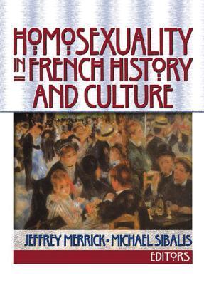 Immagine del venditore per Merrick, J: Homosexuality in French History and Culture venduto da moluna