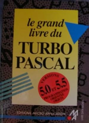 Seller image for Le grand livre du Turbo Pascal : versions 5.0 et 5.5, 1990 for sale by MaxiBooks