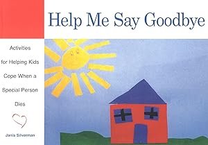 Bild des Verkufers fr Help Me Say Goodbye: Activities for Helping Kids Cope When a Special Person Dies zum Verkauf von moluna