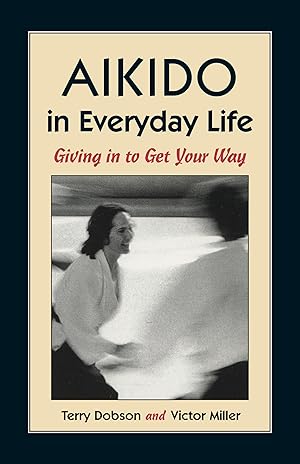 Bild des Verkufers fr Aikido in Everyday Life: Giving in to Get Your Way zum Verkauf von moluna