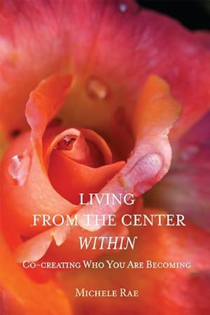 Bild des Verkufers fr Living from the Center Within: Co-Creating Who You Are Becoming zum Verkauf von moluna