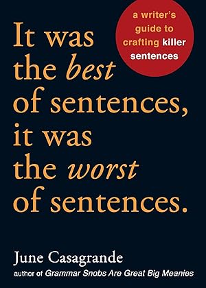 Bild des Verkufers fr It Was the Best of Sentences, It Was the Worst of Sentences: A Writer\ s Guide to Crafting Killer Sentences zum Verkauf von moluna