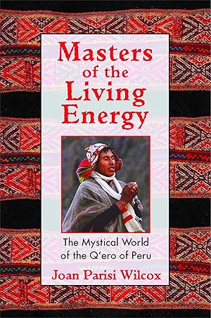 Imagen del vendedor de Masters of the Living Energy: The Mystical World of the Q\ Ero of Peru a la venta por moluna