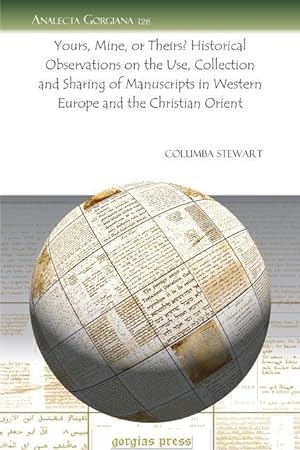 Bild des Verkufers fr Yours, Mine, or Theirs? Historical Observations on the Use, Collection and Sharing of Manuscripts in Western Europe and the Christian Orient zum Verkauf von moluna