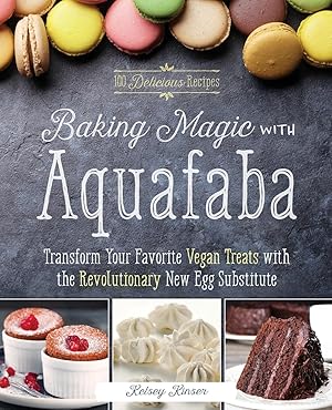 Bild des Verkufers fr Baking Magic with Aquafaba: Transform Your Favorite Vegan Treats with the Revolutionary New Egg Substitute zum Verkauf von moluna