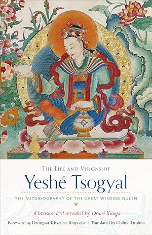 Seller image for The Life and Visions of Yesh Tsogyal: The Autobiography of the Great Wisdom Queen for sale by moluna