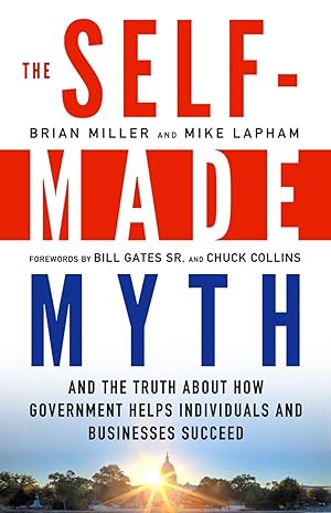 Immagine del venditore per The Self-Made Myth: And the Truth about How Government Helps Individuals and Businesses Succeed venduto da moluna