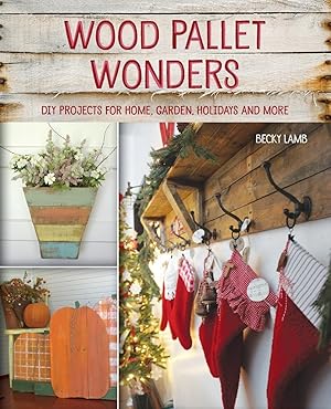 Bild des Verkufers fr Wood Pallet Wonders: DIY Projects for Home, Garden, Holidays and More zum Verkauf von moluna