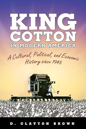 Immagine del venditore per King Cotton in Modern America: A Cultural, Political, and Economic History Since 1945 venduto da moluna