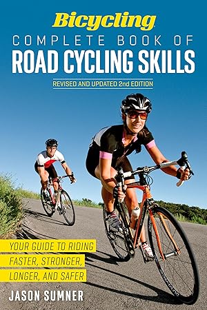 Bild des Verkufers fr Bicycling Complete Book of Road Cycling Skills: Your Guide to Riding Faster, Stronger, Longer, and Safer zum Verkauf von moluna