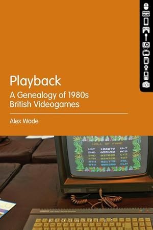Bild des Verkufers fr Wade, A: Playback - A Genealogy of 1980s British Videogames zum Verkauf von moluna