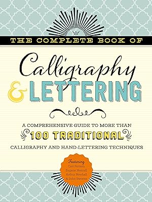 Bild des Verkufers fr The Complete Book of Calligraphy & Lettering: A Comprehensive Guide to More Than 100 Traditional Calligraphy and Hand-Lettering Techniques zum Verkauf von moluna