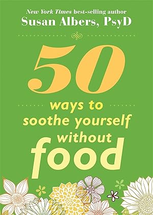 Bild des Verkufers fr 50 Ways to Soothe Yourself Without Food zum Verkauf von moluna