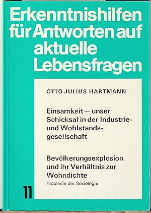 Bild des Verkufers fr Einsamkeit - unser Schicksal in der Industrie- und Wohlstandsgesellschaft. Bevlkerungsexplosion und ihr Verhltnis zur Wohndichte. Erkenntnishilfen fr Antworten auf aktuelle Lebensfragen 11 zum Verkauf von BuchSigel