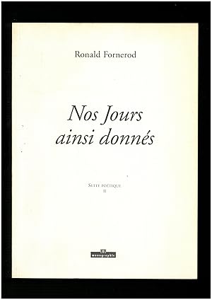 Nos jours ainsi donnés : Suite poétique