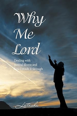 Seller image for Why Me Lord: Dealing with Mental Illness and How I Made It Through for sale by moluna