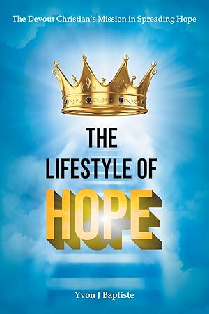 Imagen del vendedor de The Devout Christian\ s Mission in Spreading Hope: The Lifestyle of Hope a la venta por moluna
