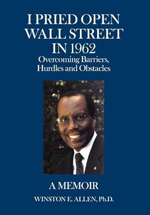 Bild des Verkufers fr I Pried Open Wall Street in 1962: Overcoming Barriers, Hurdles and Obstacles a Memoir zum Verkauf von moluna