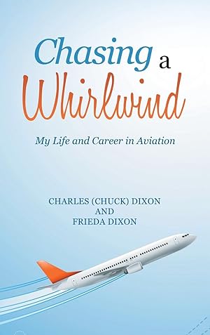 Image du vendeur pour Chasing a Whirlwind: My Life and Career in Aviation mis en vente par moluna