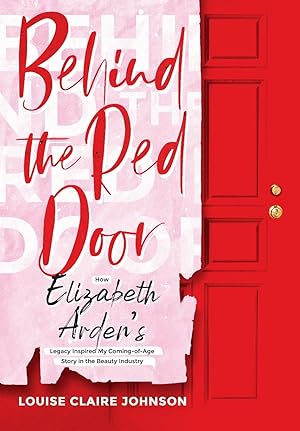 Seller image for Behind the Red Door: How Elizabeth Arden\ s Legacy Inspired My Coming-of-Age Story in the Beauty Industry for sale by moluna