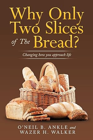 Image du vendeur pour Why Only Two Slices of the Bread?: Changing How You Approach Life mis en vente par moluna